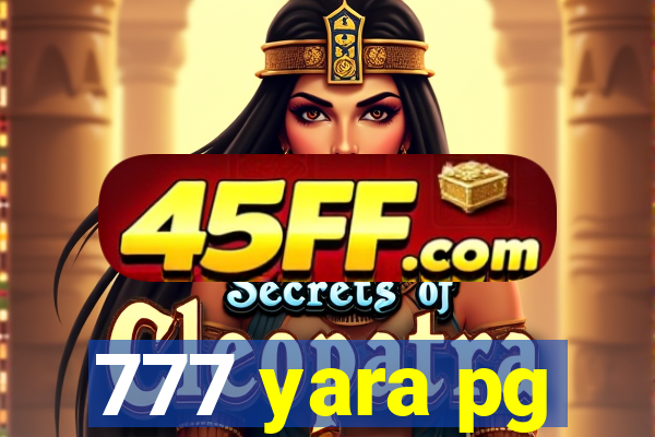 777 yara pg